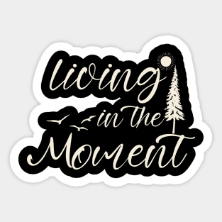 Living in the moment Sticker